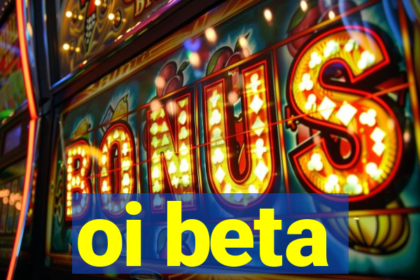 oi beta